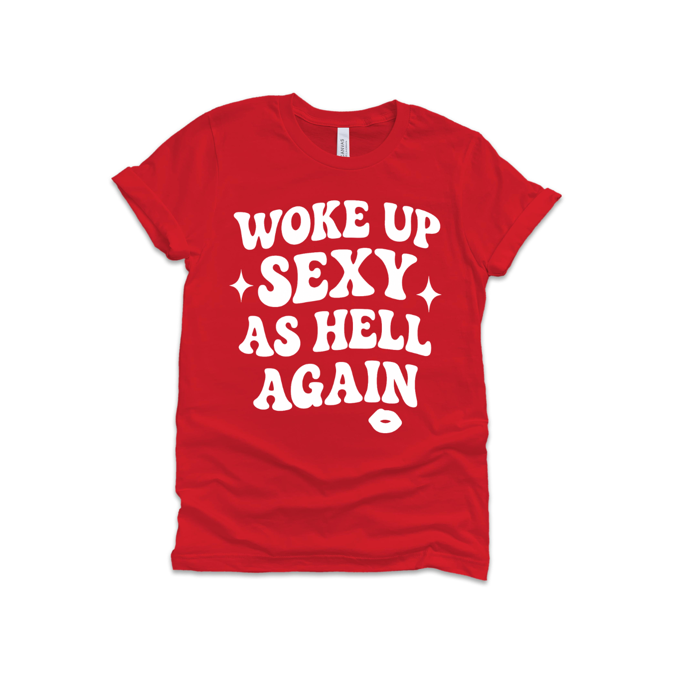 Woke Up Sexy As Hell Again – Bold Statement Tee
