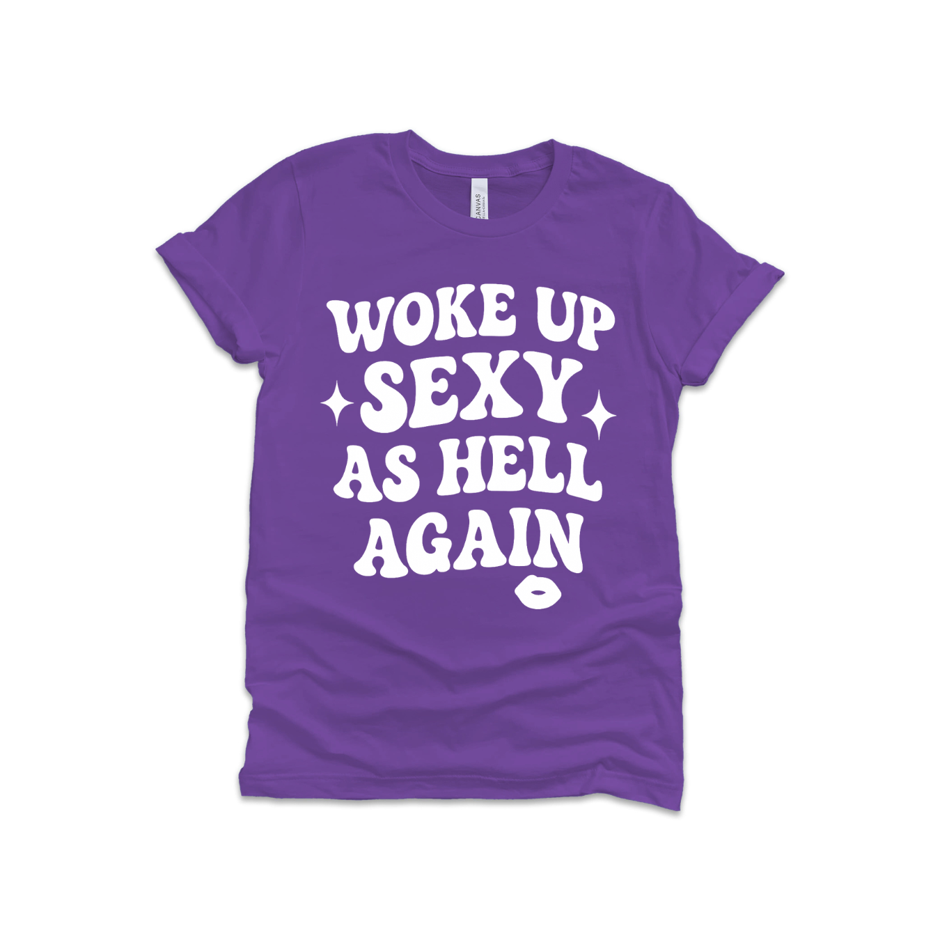 Woke Up Sexy As Hell Again – Bold Statement Tee