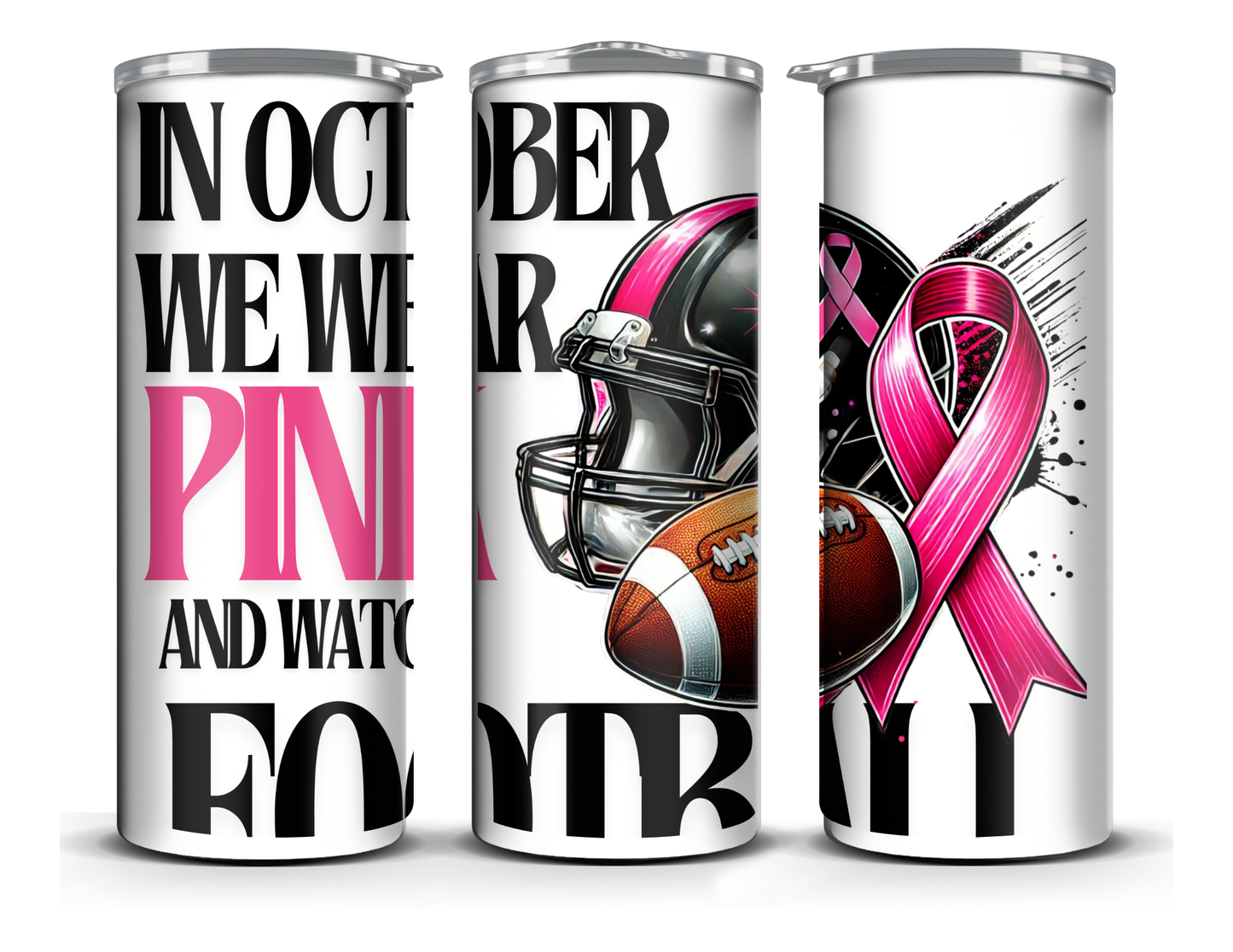 We Wear Pink and Watch Football in October Tumbler