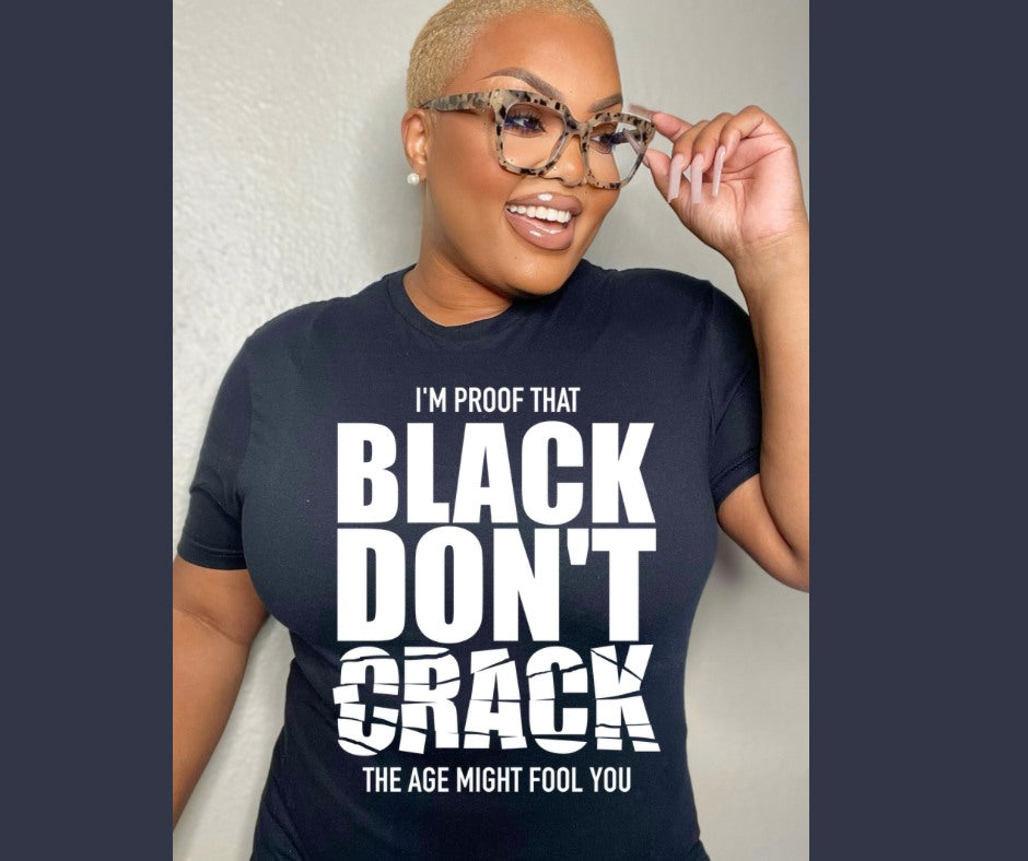 Black Don't Crack" Statement Tee – Celebrate Ageless Beauty