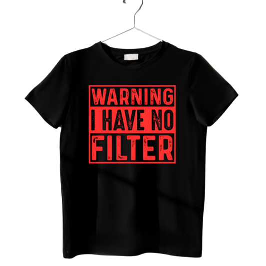 Warning: I Have No Filter Tee