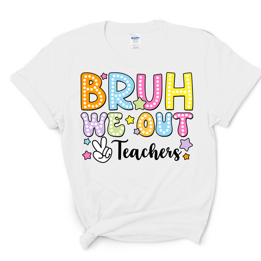 Bruh, We Out – Teachers End of Year T-Shirt