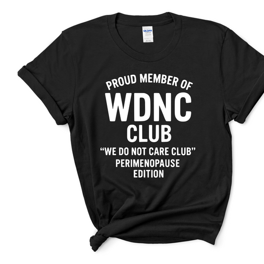 WDNC Club T-Shirt – "We Do Not Care Club" Perimenopause Edition