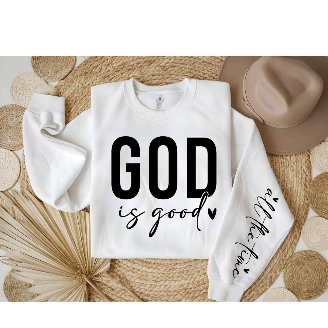 God is good all the time sweatshirt