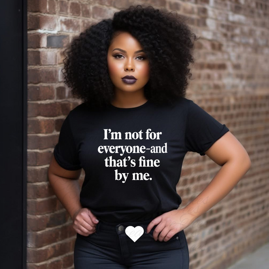 I’m Not For Everyone T-Shirt – Bold Statement Tee