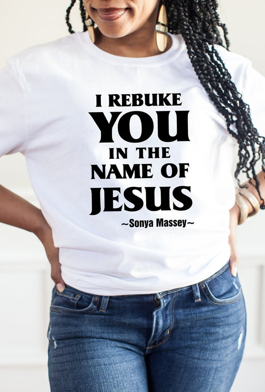 I Rebuke You in the Name of Jesus T-Shirt - Powerful Christian Message Tee - Inspirational Faith-Based Apparel