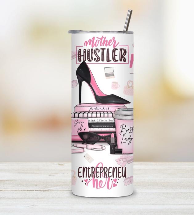 Mother Hustler Tumbler - Entrepreneur Boss Lady Drinkware - Inspirational Gift for Working Moms