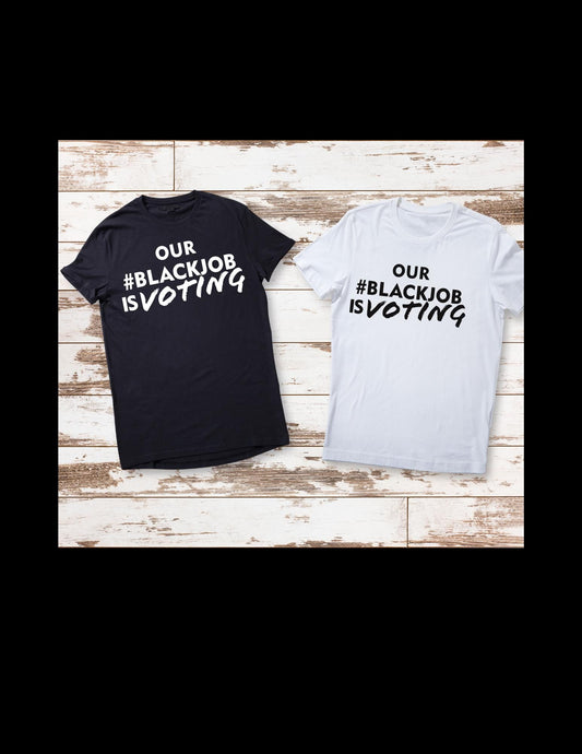 Our #BlackJob is Voting T-Shirt - Civic Engagement Tee - Vote Awareness Apparel