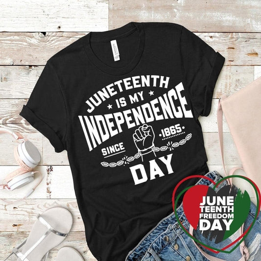 Juneteenth Is My Independence Day T-Shirt – Since 1865