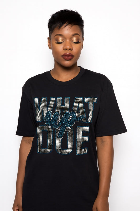 WHAT UP DOE SHIRT